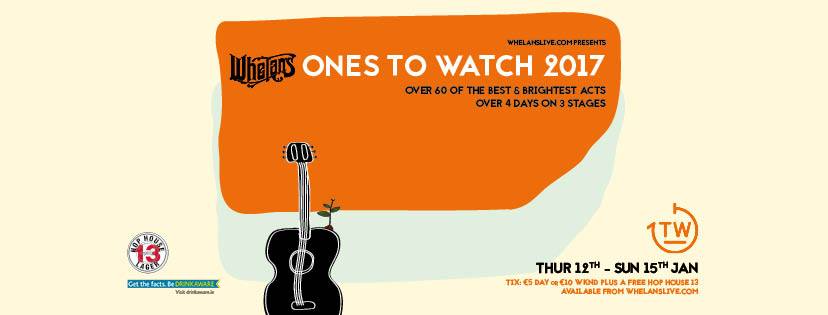 Who to look out for at the ‘Ones To Watch’ Whelan’s